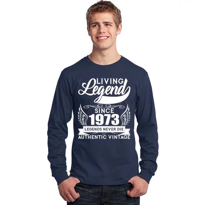 Authentic Vintage Living Legend Since 1973 Legends Never Die 50th Birthday Tall Long Sleeve T-Shirt