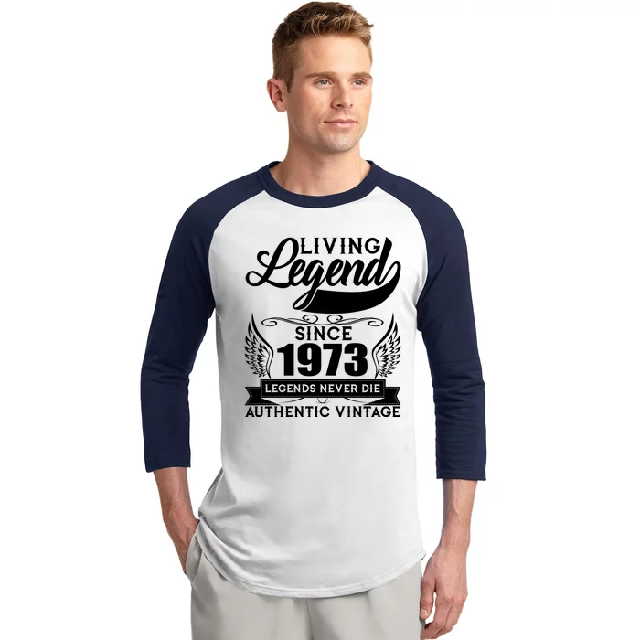 Authentic Vintage Living Legend Since 1973 Legends Never Die 50th Birthday Baseball Sleeve Shirt