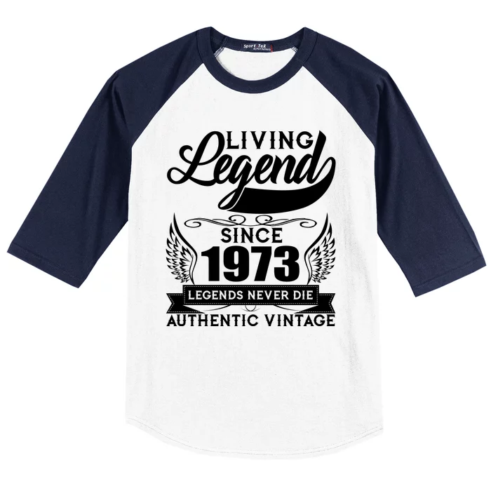 Authentic Vintage Living Legend Since 1973 Legends Never Die 50th Birthday Baseball Sleeve Shirt