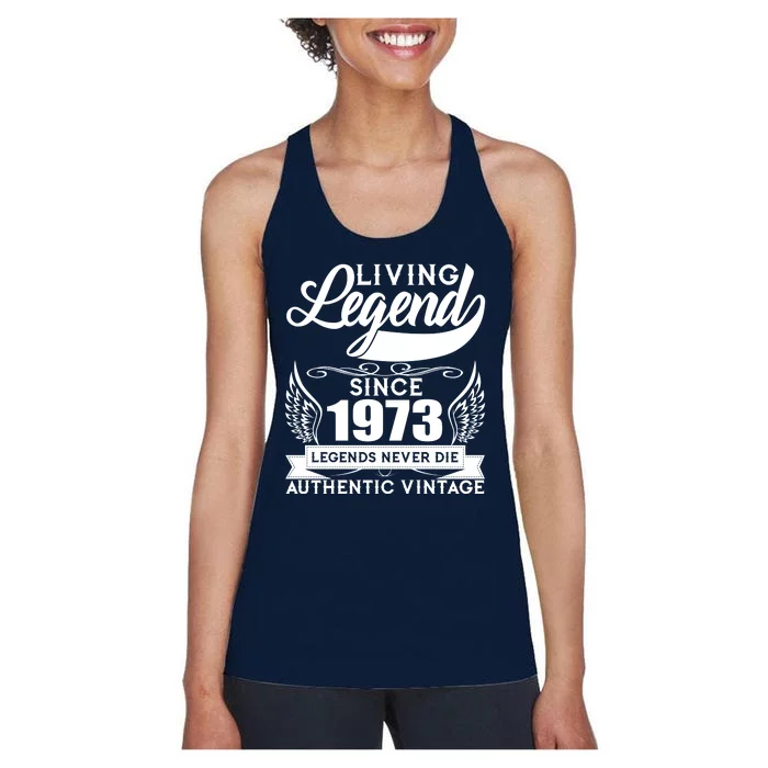 Authentic Vintage Living Legend Since 1973 Legends Never Die 50th Birthday Women's Racerback Tank