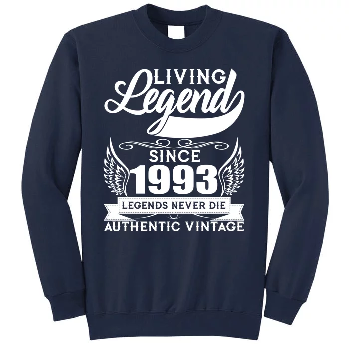 Authentic Vintage Living Legend Since 1993 Legends Never Die 30th Birthday Tall Sweatshirt