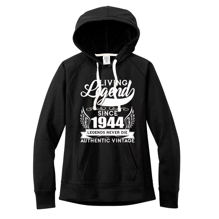 Authentic Vintage Living Legend Since 1944 Legends Never Die 80th Birthday Women's Fleece Hoodie