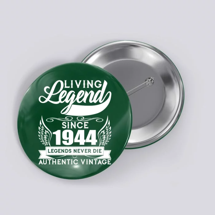 Authentic Vintage Living Legend Since 1944 Legends Never Die 80th Birthday Button