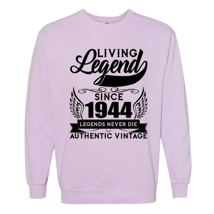 Authentic Vintage Living Legend Since 1944 Legends Never Die 80th Birthday Garment-Dyed Sweatshirt