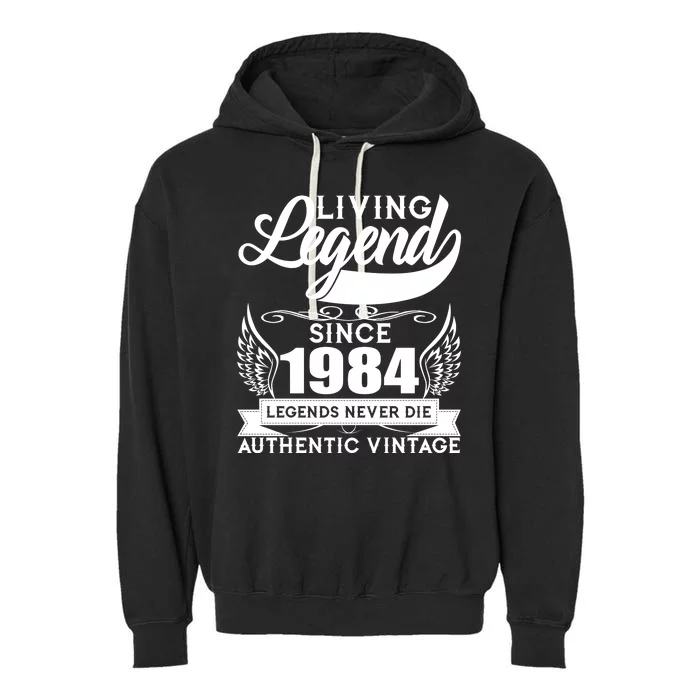 Authentic Vintage Living Legend Since 1984 Legends Never Die 40th Birthday Garment-Dyed Fleece Hoodie