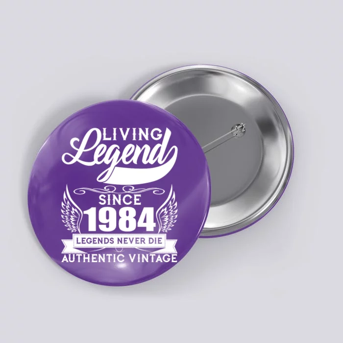 Authentic Vintage Living Legend Since 1984 Legends Never Die 40th Birthday Button