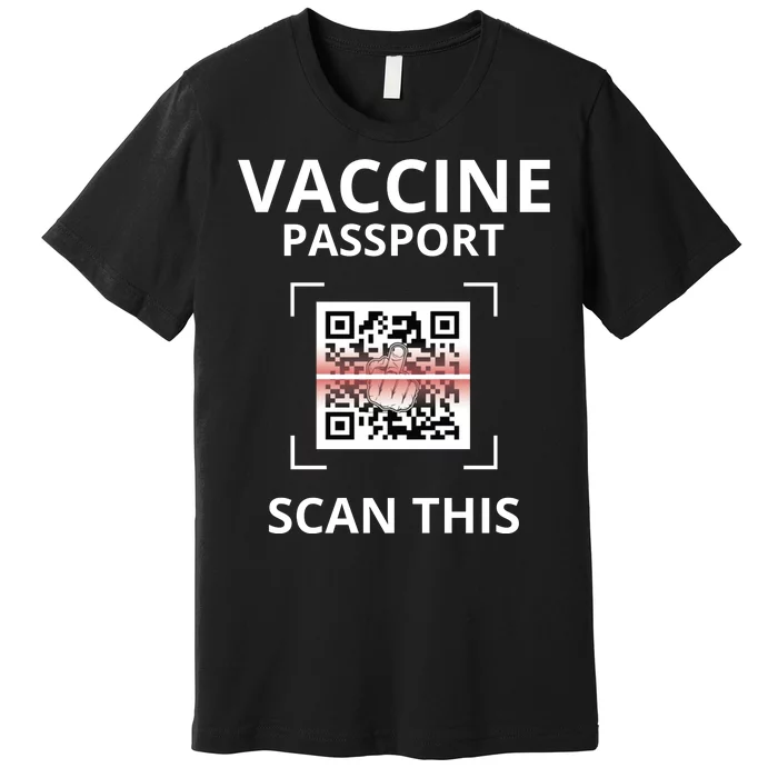 Anti Vaccine Passport Scan This Middle Finger Premium T-Shirt