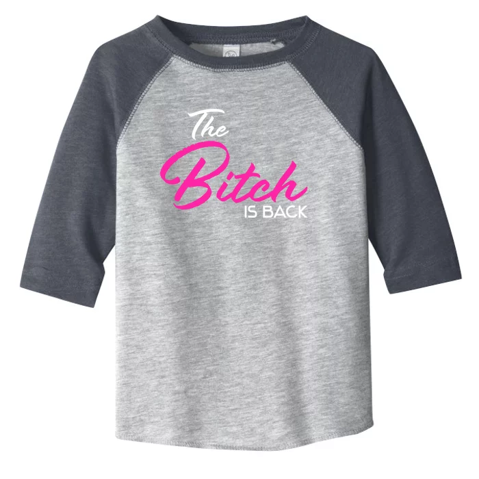 Adult Vulgar Saying The Bitch Is Back Best Friend Love Gift Funny Gift Toddler Fine Jersey T-Shirt