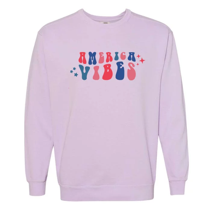 America Vibes The 4th Of July Retro Independence Day Great Gift Garment-Dyed Sweatshirt