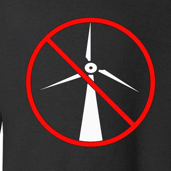 Anti Windmills Anti Wind Turbines Toddler Sweatshirt