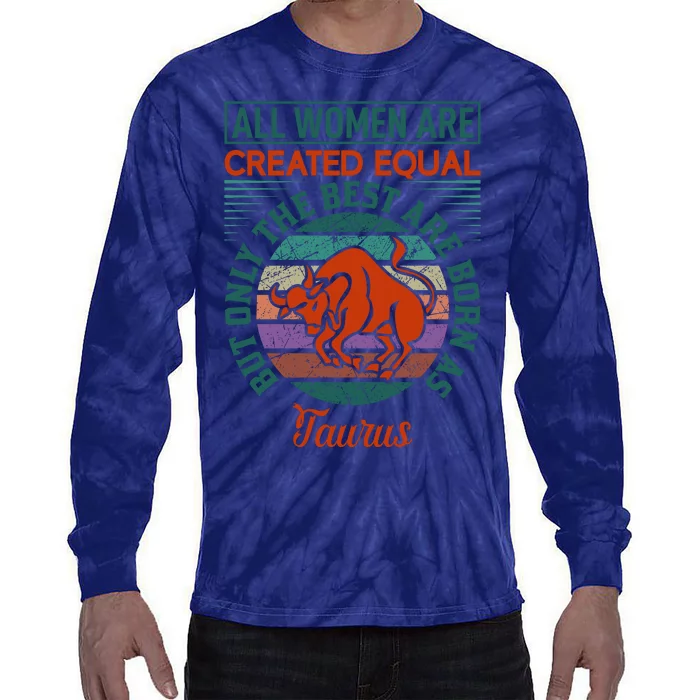 All Women Are Created Equal But The Best Are Born As Taurus Tie-Dye Long Sleeve Shirt