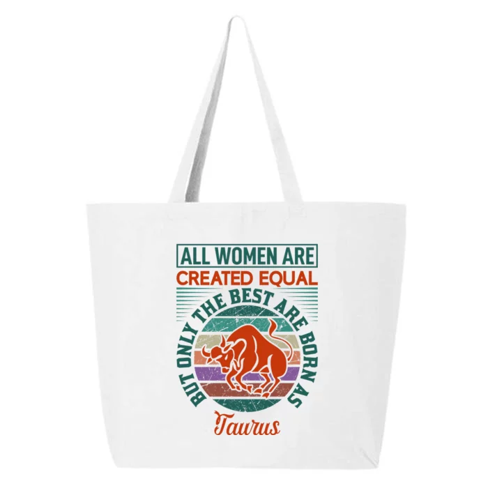 All Women Are Created Equal But The Best Are Born As Taurus 25L Jumbo Tote