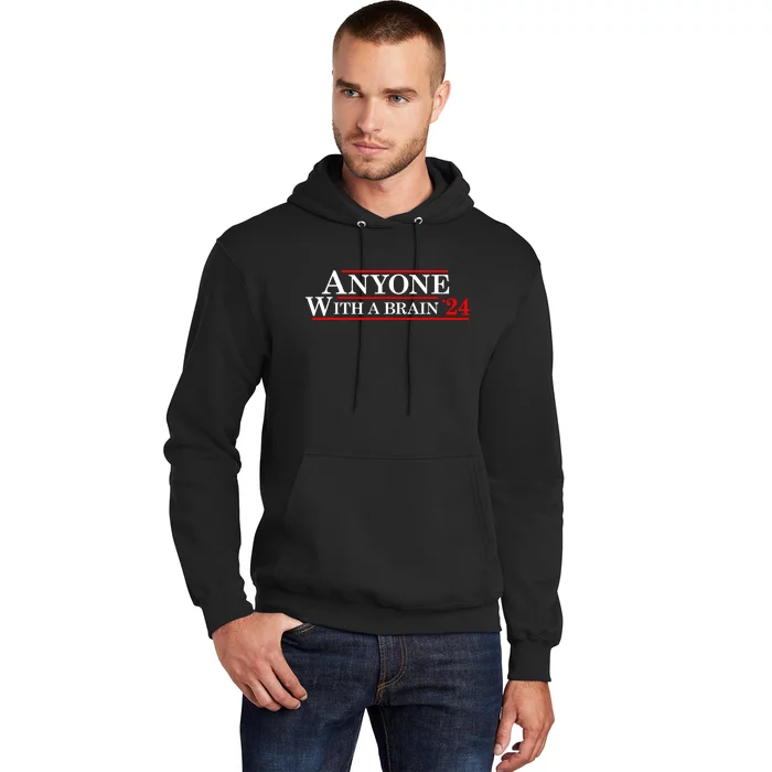 Anyone With A Brain 2024 Funny Presidential Election Hoodie