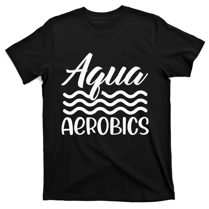 Aquaholic Water Aerobics Aquatic Fitness Waterobics T-Shirt