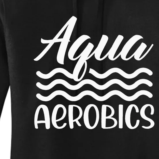 Aquaholic Water Aerobics Aquatic Fitness Waterobics Women's Pullover Hoodie