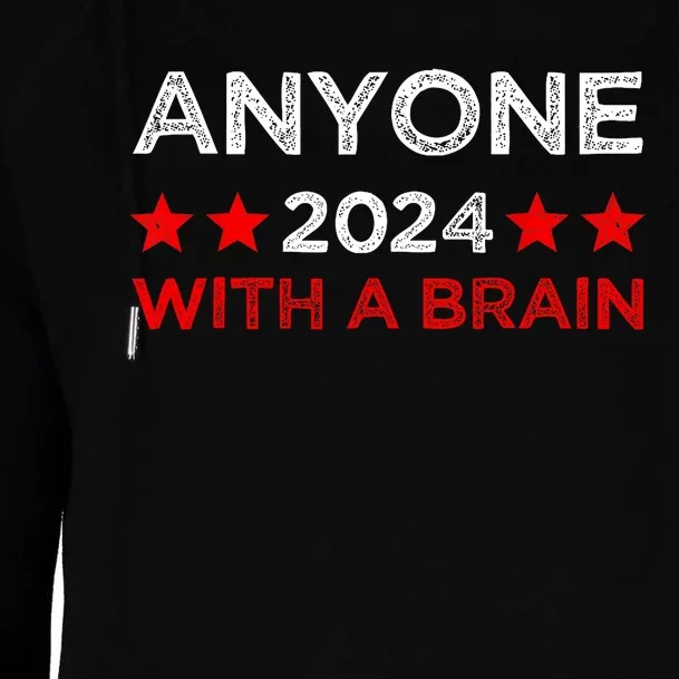 Anyone With A Brain Funny Next Presidential Elections 2024 Womens Funnel Neck Pullover Hood