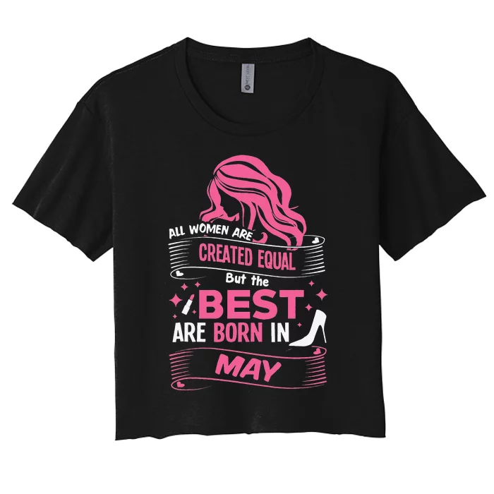 All Wo Are Created Equal Best Are Born In May Tee Women's Crop Top Tee