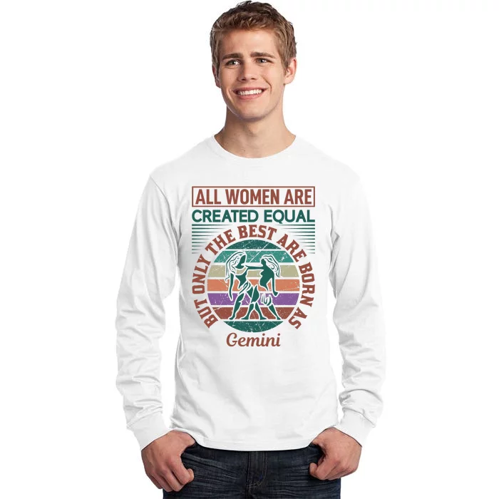 All Women Are Created Equal But The Best Are Born As Gemini Tall Long Sleeve T-Shirt