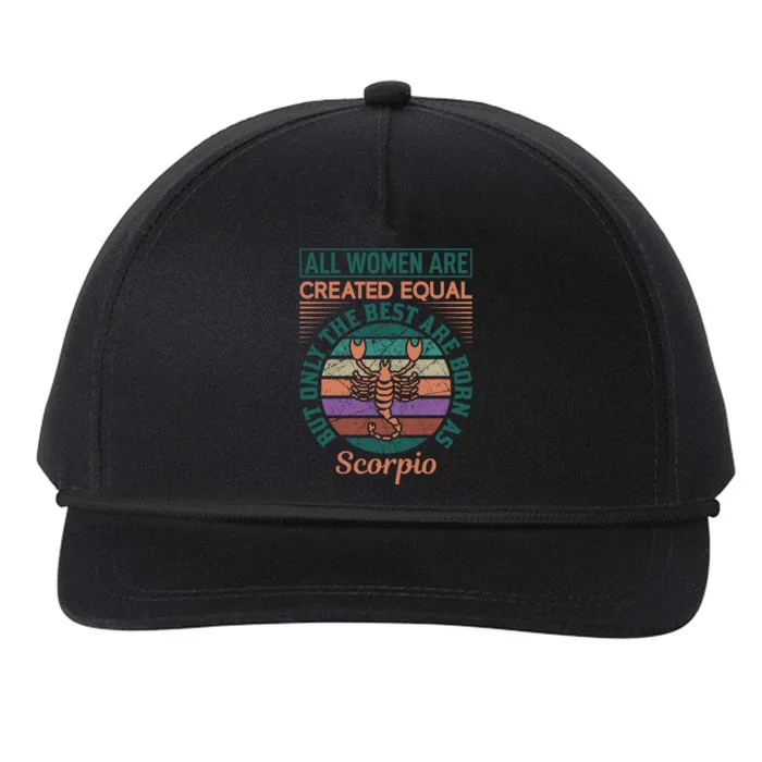 All Women Are Created Equal But The Best Are Born As Scorpio Snapback Five-Panel Rope Hat