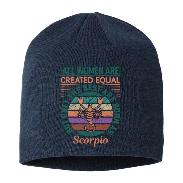 All Women Are Created Equal But The Best Are Born As Scorpio 8 1/2in Sustainable Knit Beanie