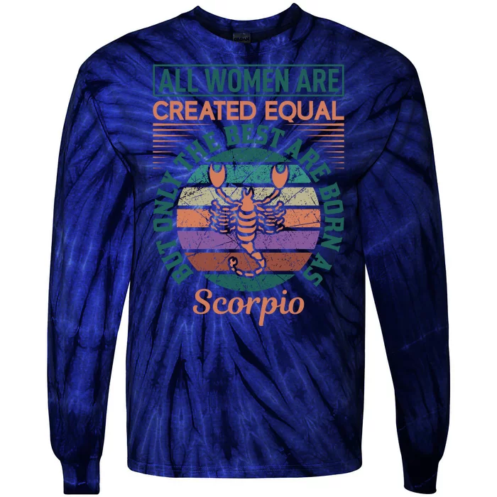 All Women Are Created Equal But The Best Are Born As Scorpio Tie-Dye Long Sleeve Shirt