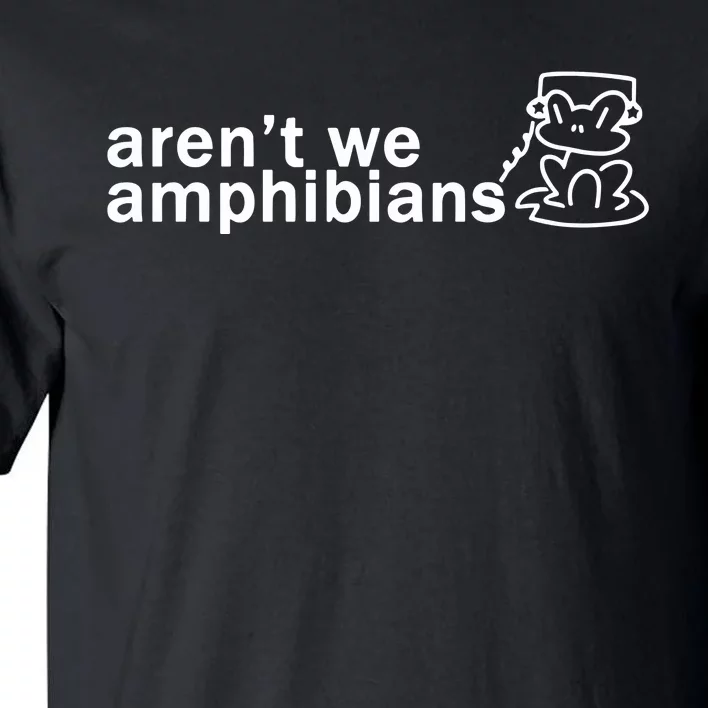 ArenT We Amphibians Frog Tall T-Shirt