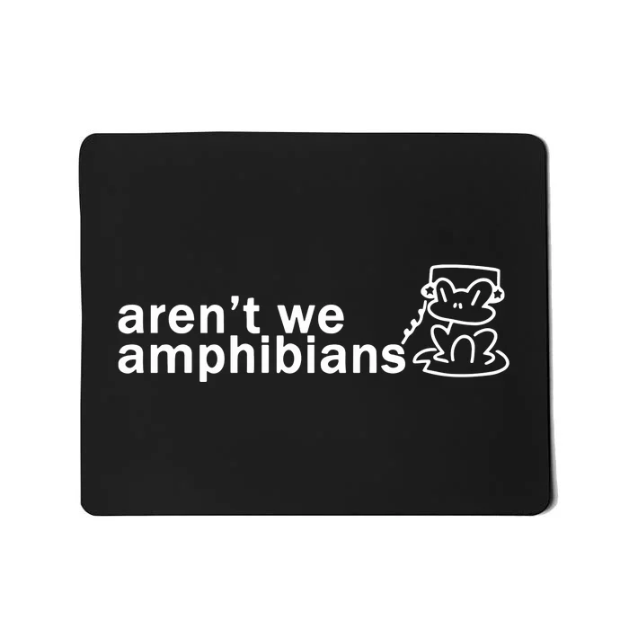 ArenT We Amphibians Frog Mousepad