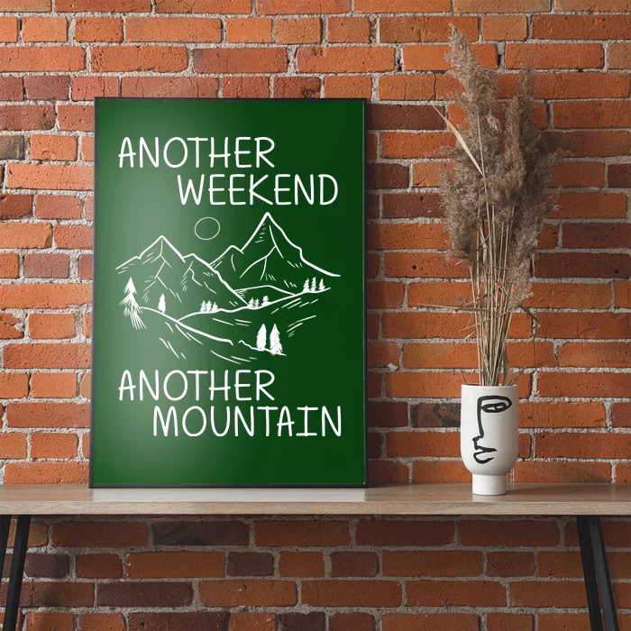 Another Weekend Another Mountain Poster