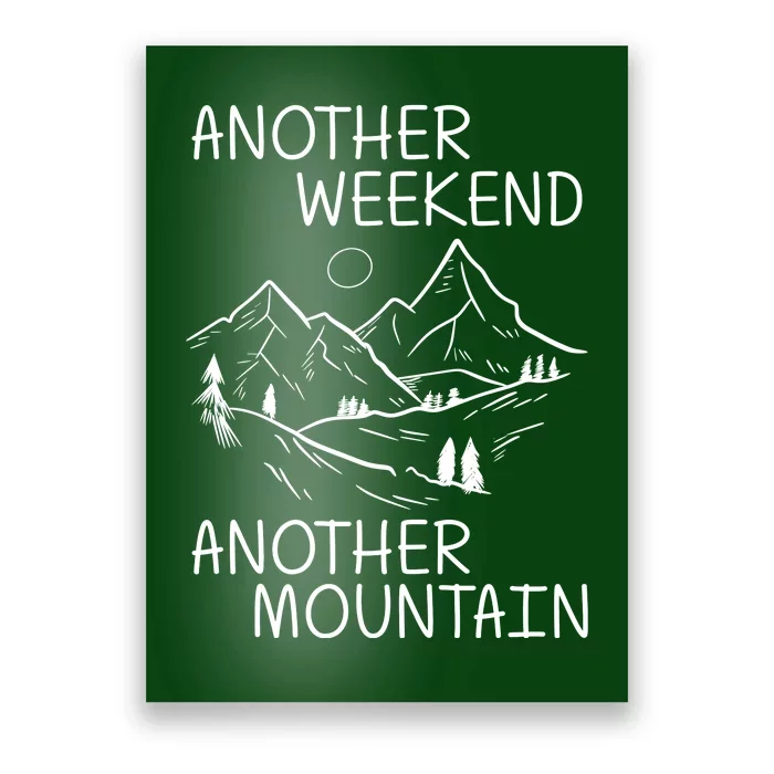 Another Weekend Another Mountain Poster