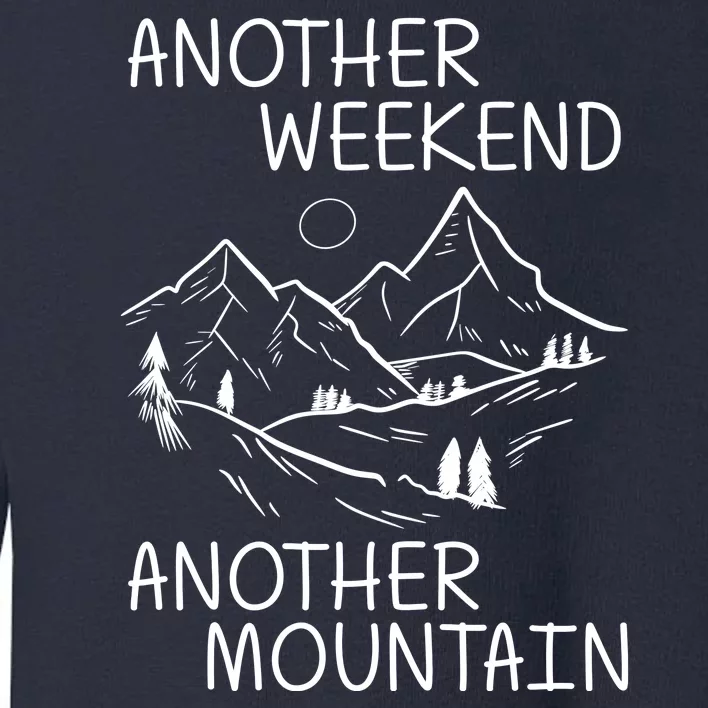 Another Weekend Another Mountain Toddler Sweatshirt