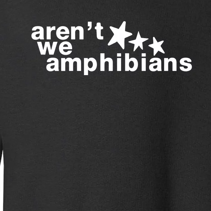 ArenT We Amphibians Star Toddler Sweatshirt