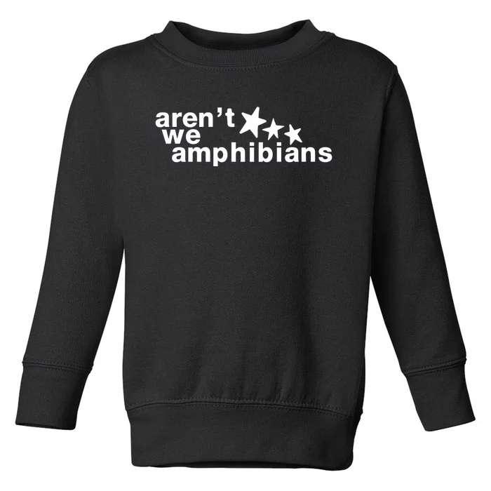 ArenT We Amphibians Star Toddler Sweatshirt