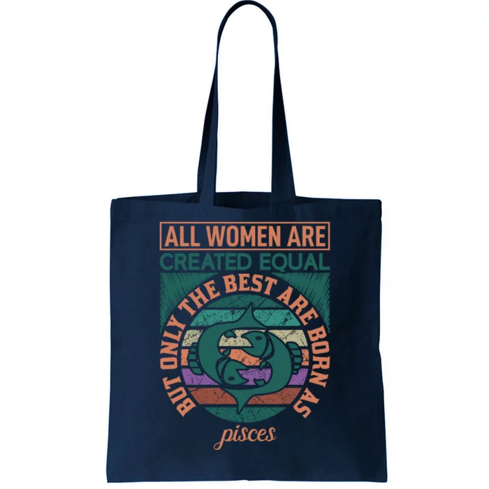 All Women Are Created Equal But The Best Are Born As Pisces Tote Bag