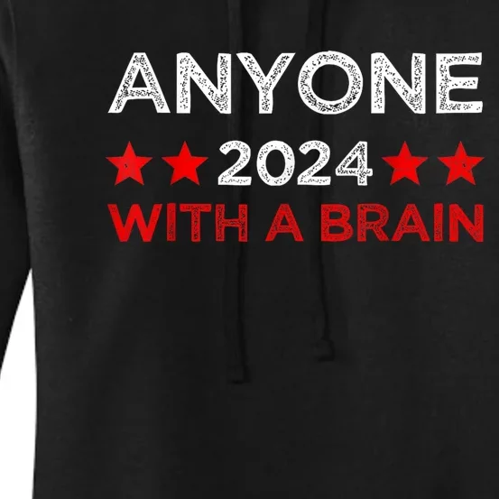 Anyone With A Brain Funny Next Presidential Elections 2024! Women's Pullover Hoodie