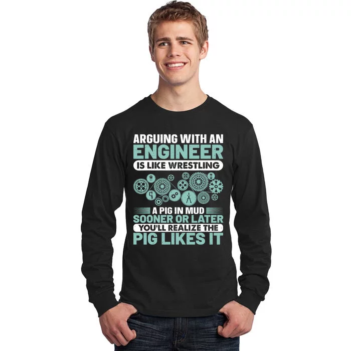 Arguing With An Engineer Is Like Wrestling A Pig In Mud Tall Long Sleeve T-Shirt