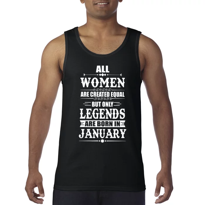 All Women Are Created Equal But Only Legend Are Born In January Tank Top