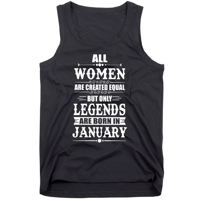 All Women Are Created Equal But Only Legend Are Born In January Tank Top