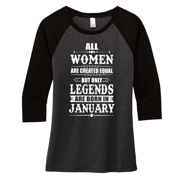 All Women Are Created Equal But Only Legend Are Born In January Women's Tri-Blend 3/4-Sleeve Raglan Shirt