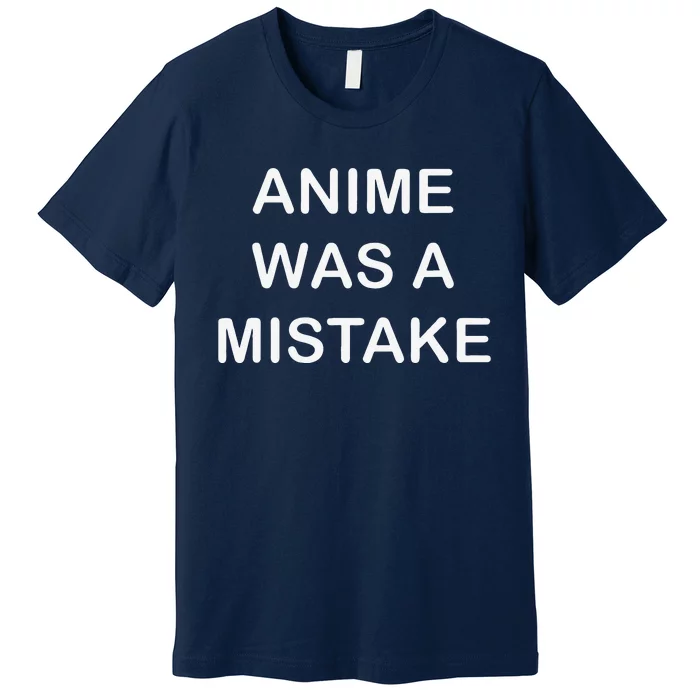 Anime Was A Mistake Weeaboo Trash Otaku Manga Premium T-Shirt