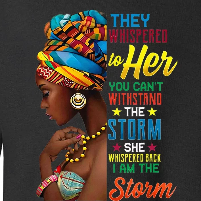 African Woman Afro I Am The Storm Black History Month Toddler Sweatshirt