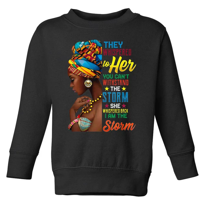 African Woman Afro I Am The Storm Black History Month Toddler Sweatshirt