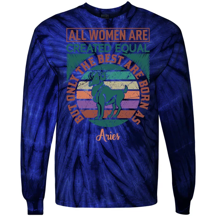 All Women Are Created Equal But The Best Are Born As Aries Tie-Dye Long Sleeve Shirt