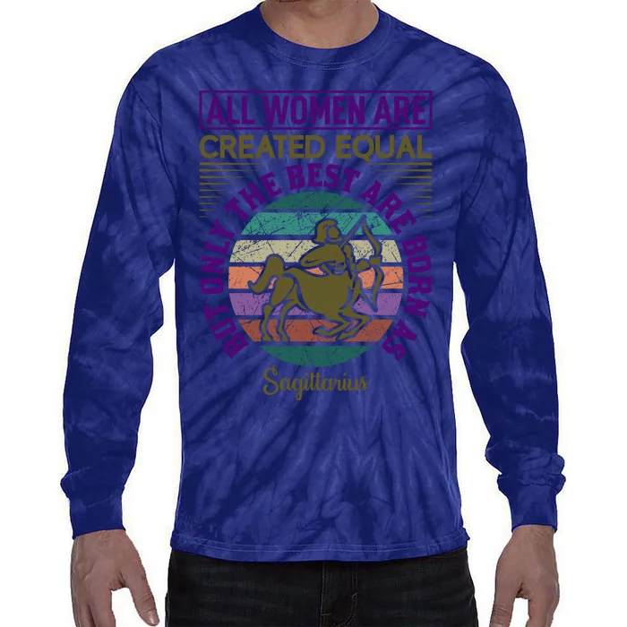 All Women Are Created Equal But The Best Are Born As Sagittirus Tie-Dye Long Sleeve Shirt