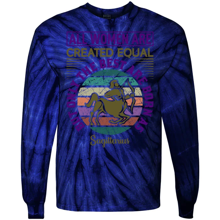 All Women Are Created Equal But The Best Are Born As Sagittirus Tie-Dye Long Sleeve Shirt