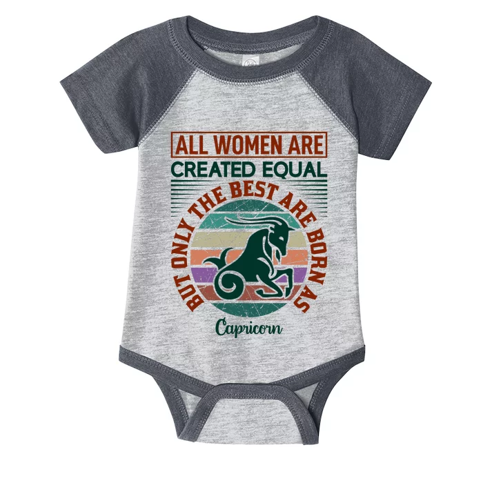 All Women Are Created Equal But The Best Are Born As Capricorn Infant Baby Jersey Bodysuit