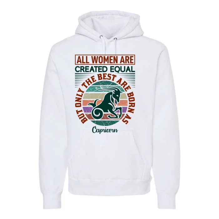 All Women Are Created Equal But The Best Are Born As Capricorn Premium Hoodie