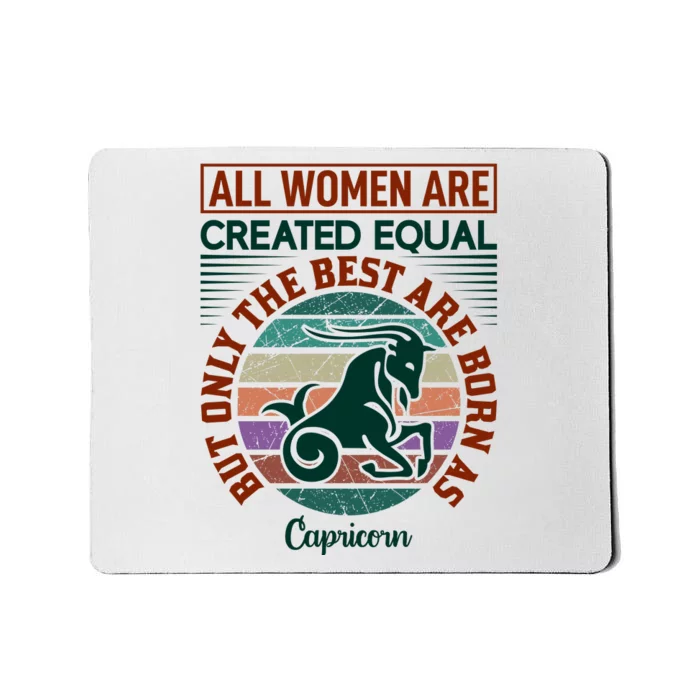 All Women Are Created Equal But The Best Are Born As Capricorn Mousepad