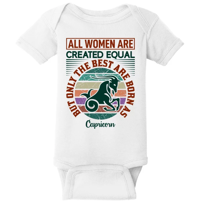 All Women Are Created Equal But The Best Are Born As Capricorn Baby Bodysuit