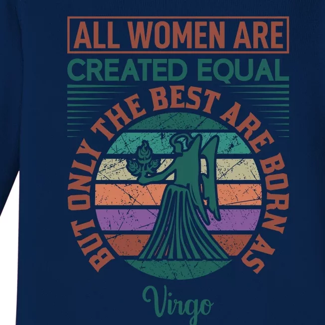 All Women Are Created Equal But The Best Are Born As Virgo Baby Long Sleeve Bodysuit