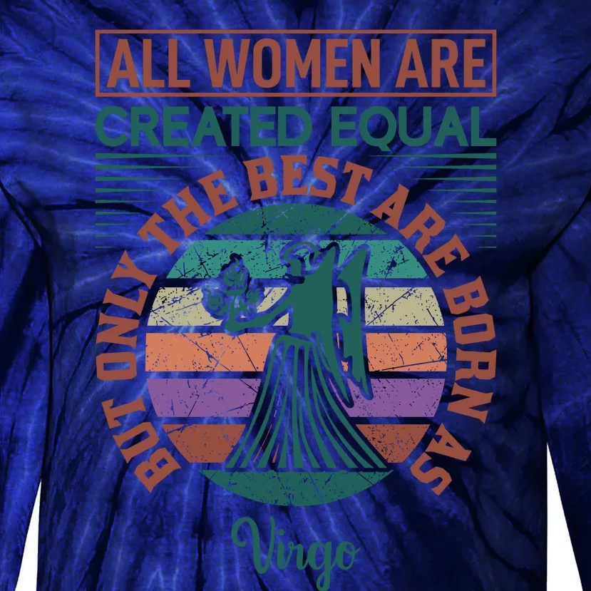 All Women Are Created Equal But The Best Are Born As Virgo Tie-Dye Long Sleeve Shirt